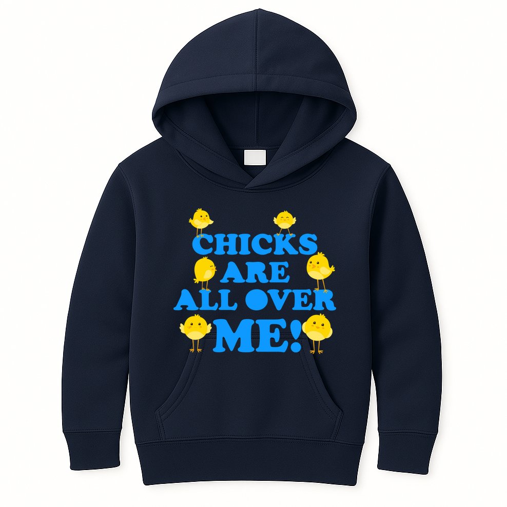 Chicks Are All Over Me Funny Baby Chick Easter Kids Hoodie