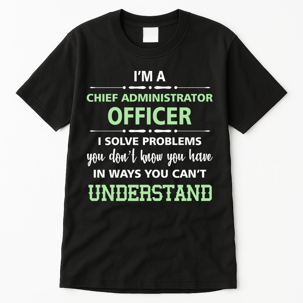 Chief Administrator Officer  Tall T-Shirt