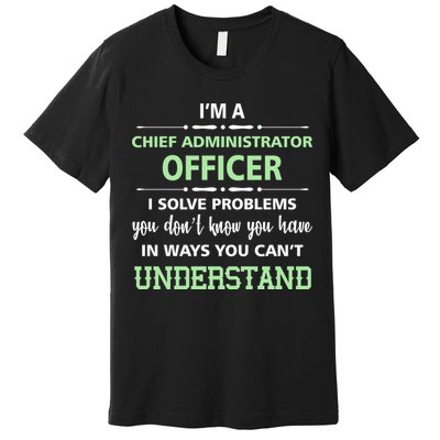 Chief Administrator Officer  Premium T-Shirt