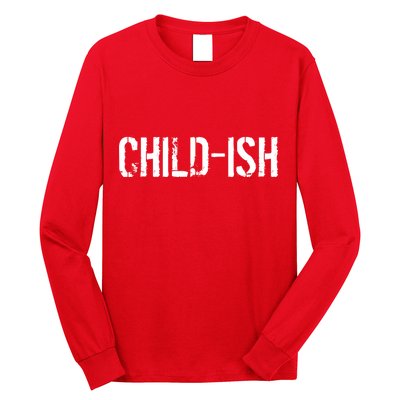 Child-Ish Long Sleeve Shirt
