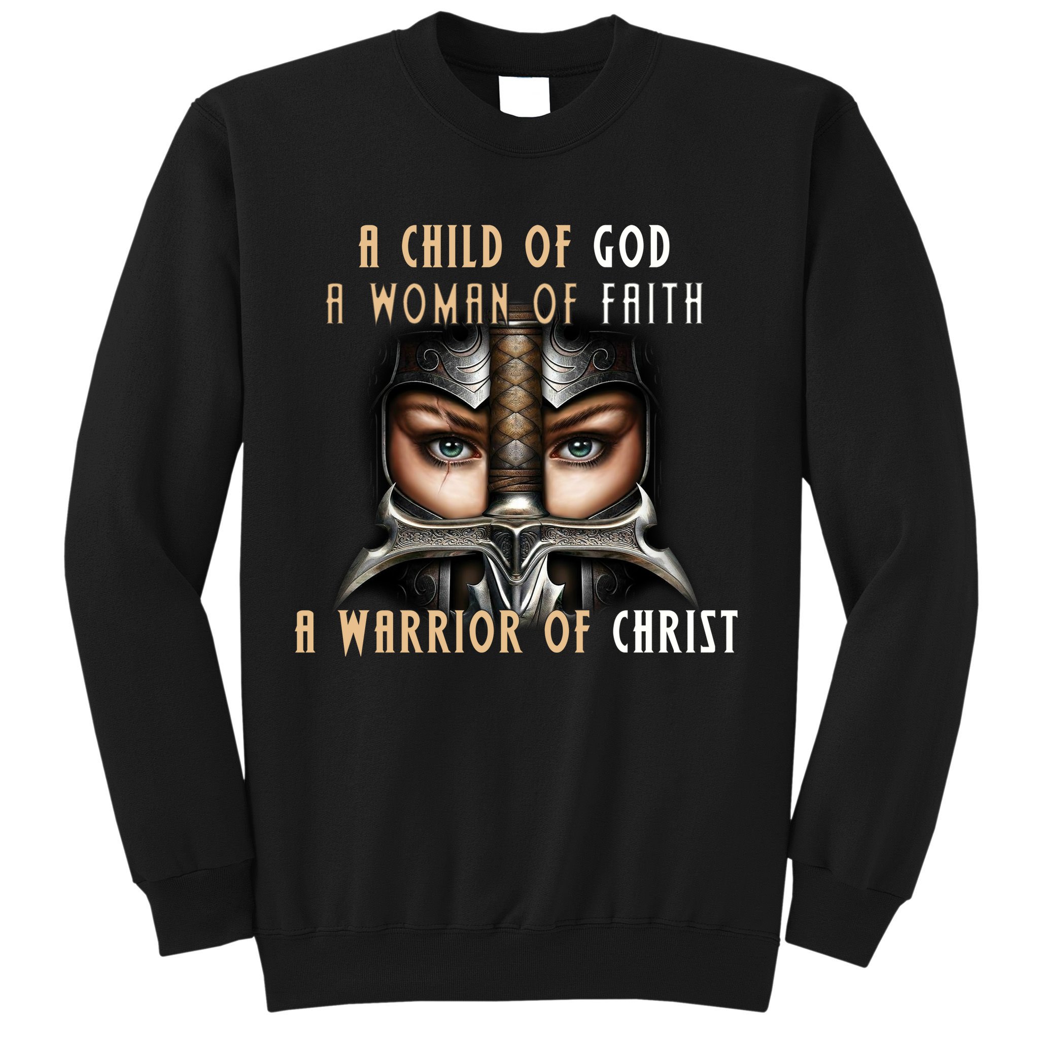 Child of God Woman of Faith Warrior Of Christ Sweatshirt