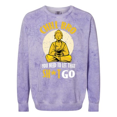 Chill Bro You Need To Let That Shit Go Colorblast Crewneck Sweatshirt