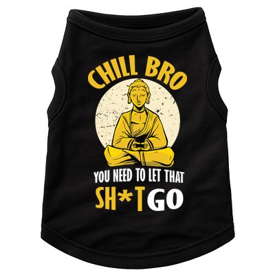 Chill Bro You Need To Let That Shit Go Doggie Tank