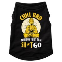 Chill Bro You Need To Let That Shit Go Doggie Tank