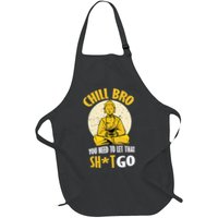 Chill Bro You Need To Let That Shit Go Apron