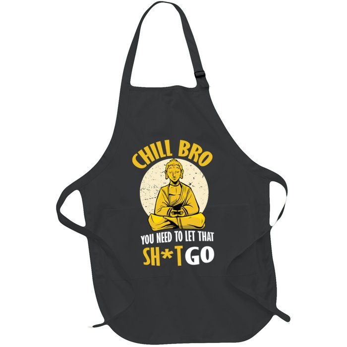 Chill Bro You Need To Let That Shit Go Apron