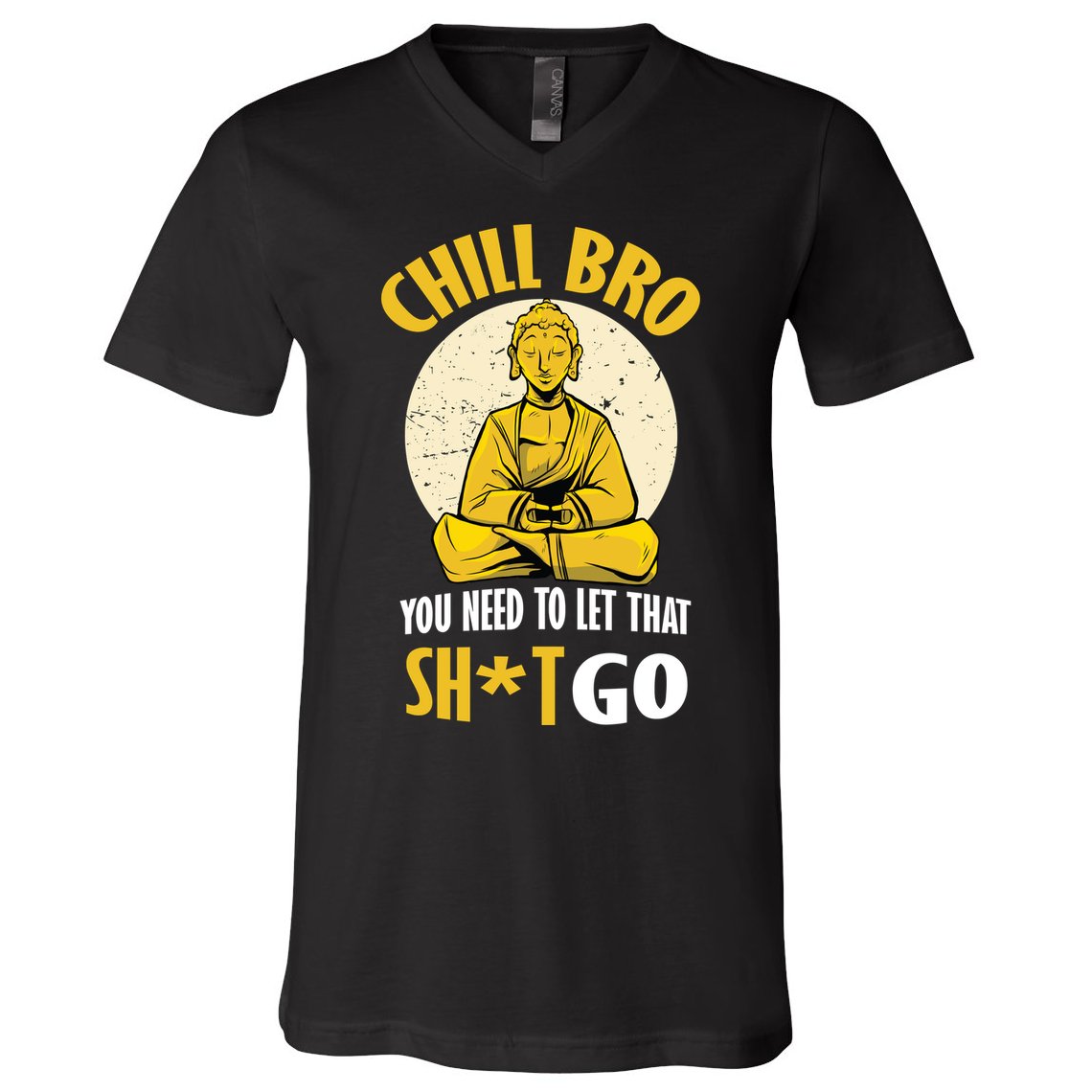 Chill Bro You Need To Let That Shit Go V-Neck T-Shirt