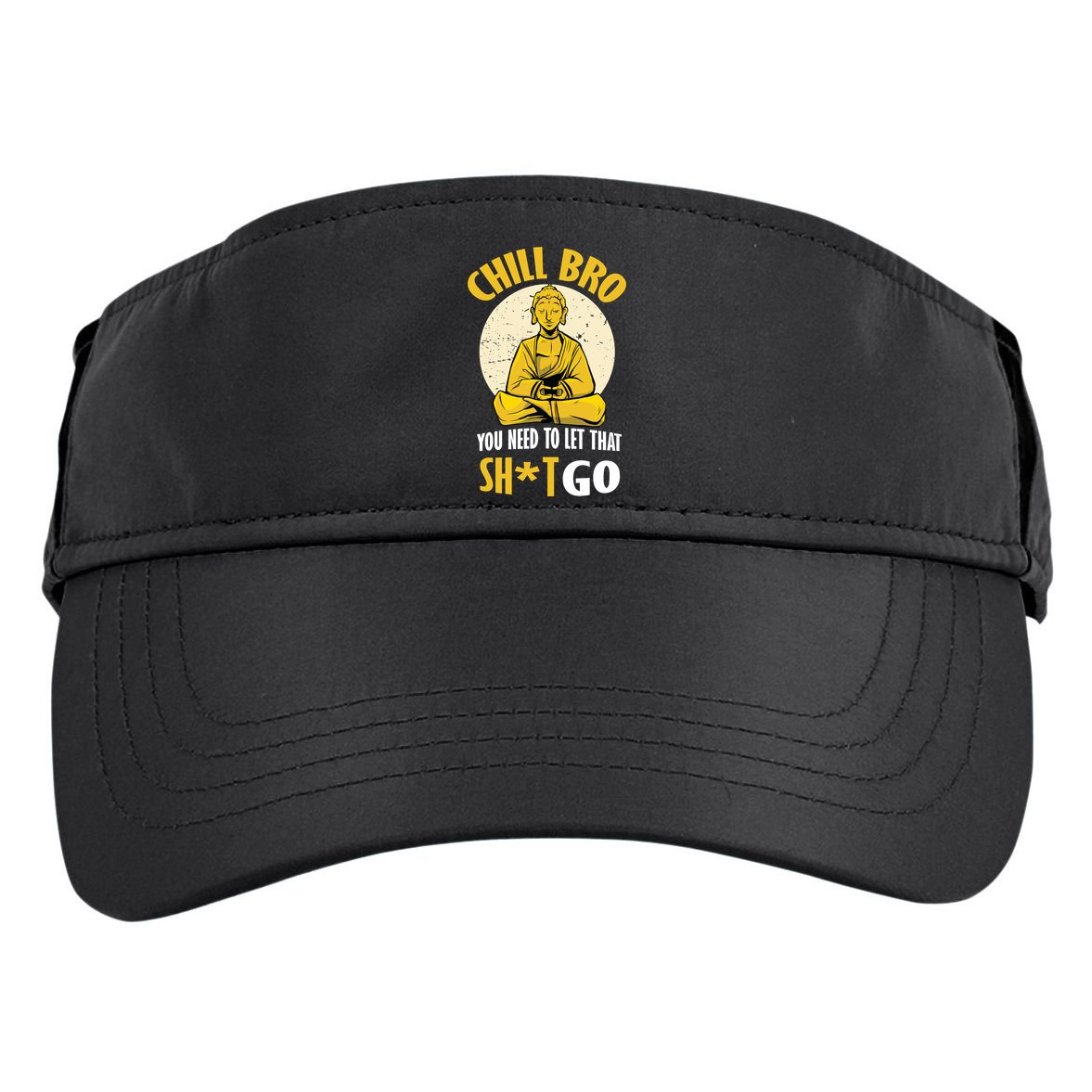 Chill Bro You Need To Let That Shit Go Adult Drive Performance Visor