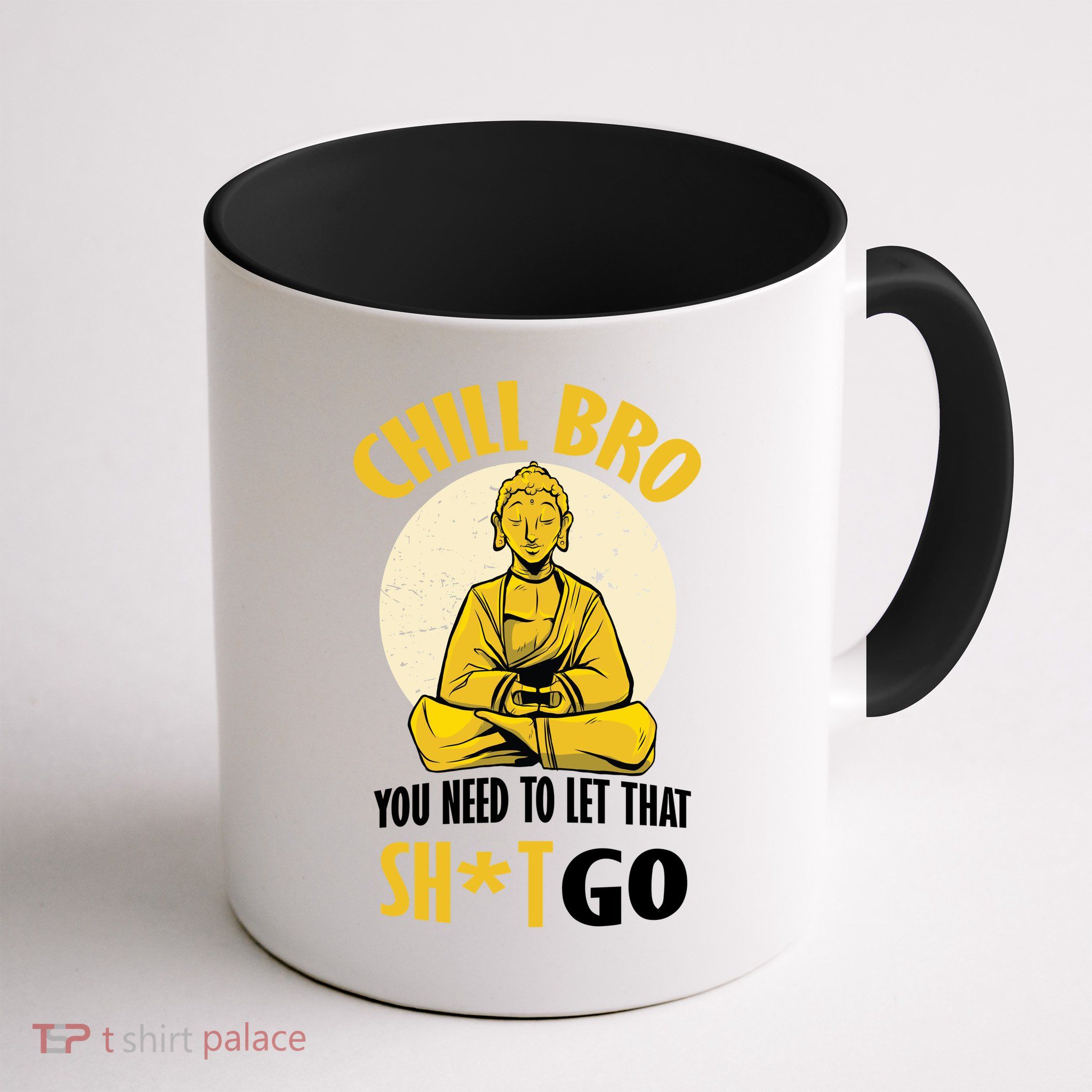 Chill Bro You Need To Let That Shit Go Mug