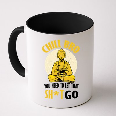 Chill Bro You Need To Let That Shit Go Mug