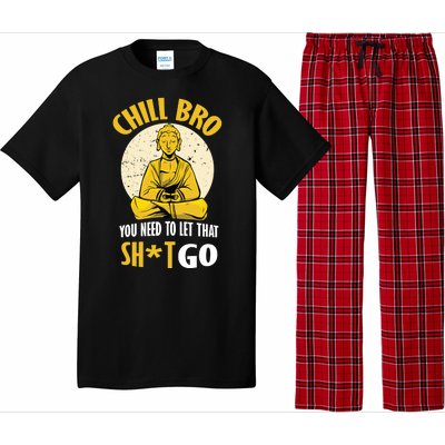 Chill Bro You Need To Let That Shit Go Pajama Set