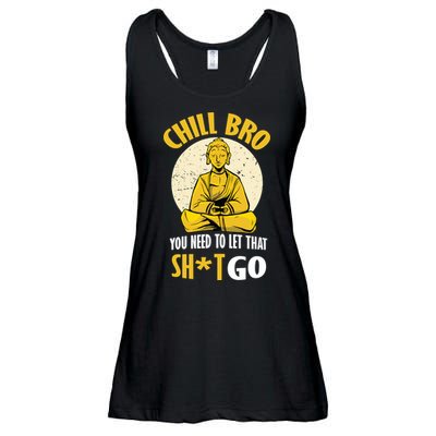 Chill Bro You Need To Let That Shit Go Ladies Essential Flowy Tank