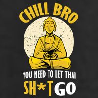 Chill Bro You Need To Let That Shit Go Golf Towel