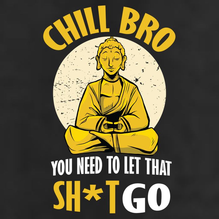 Chill Bro You Need To Let That Shit Go Golf Towel