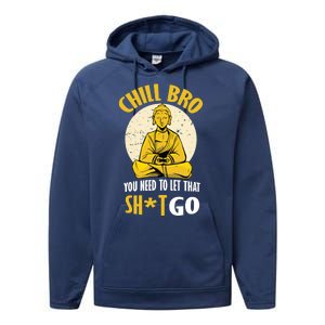 Chill Bro You Need To Let That Shit Go Performance Fleece Hoodie