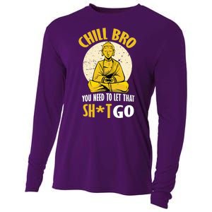 Chill Bro You Need To Let That Shit Go Cooling Performance Long Sleeve Crew