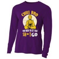 Chill Bro You Need To Let That Shit Go Cooling Performance Long Sleeve Crew