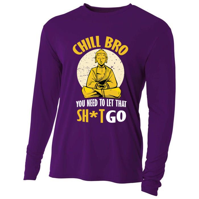 Chill Bro You Need To Let That Shit Go Cooling Performance Long Sleeve Crew