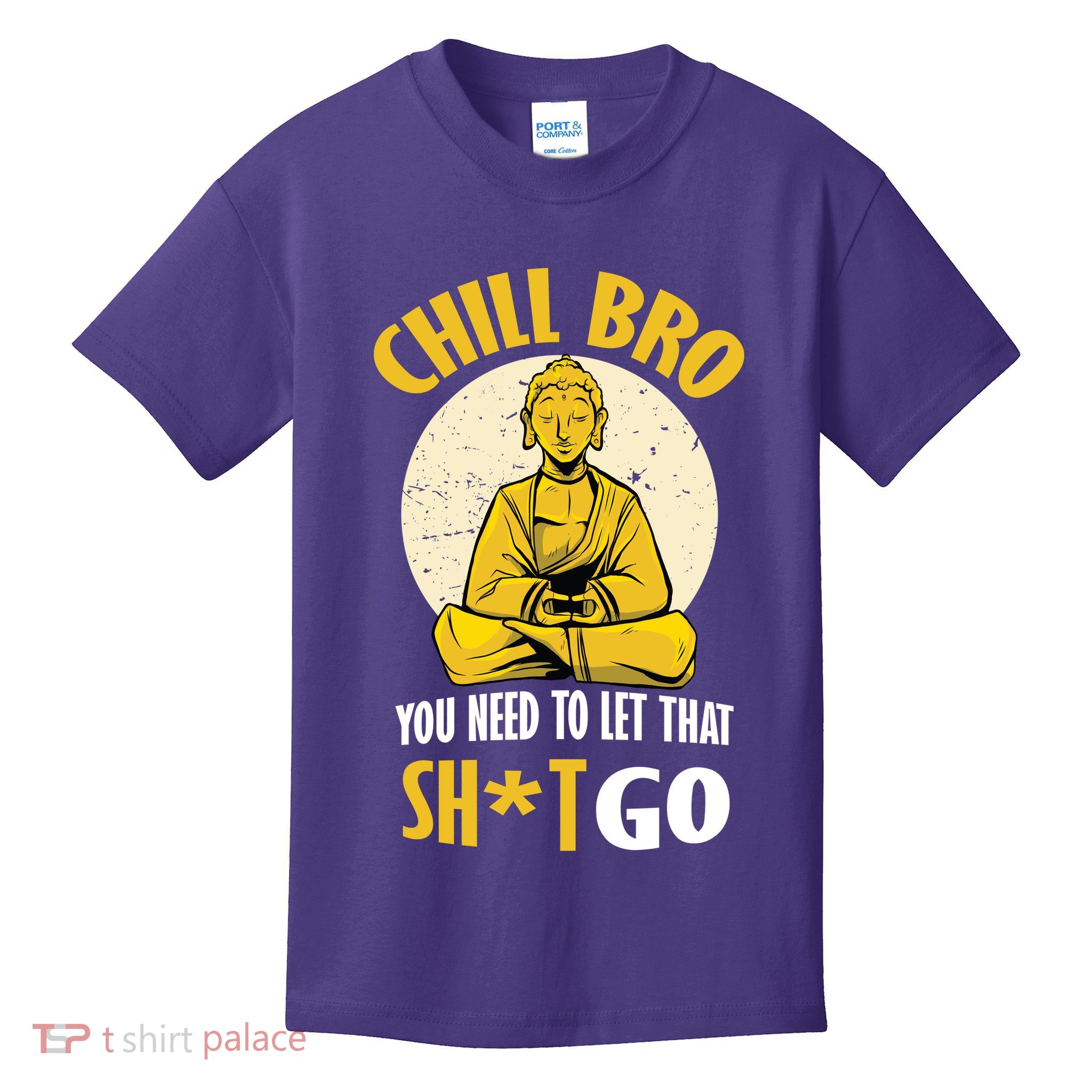 Chill Bro You Need To Let That Shit Go Kids T-Shirt