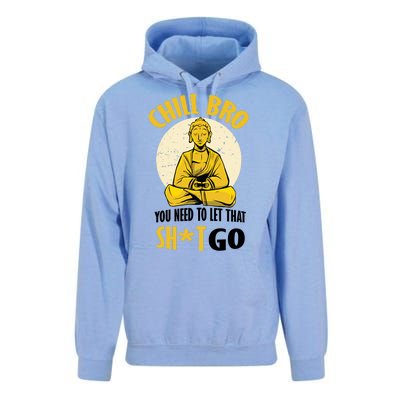 Chill Bro You Need To Let That Shit Go Unisex Surf Hoodie