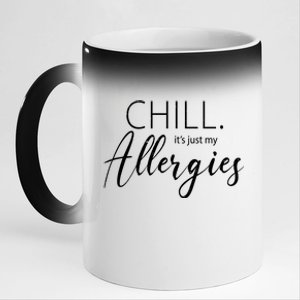 Chill It's Just My Allergies Funny 11oz Black Color Changing Mug