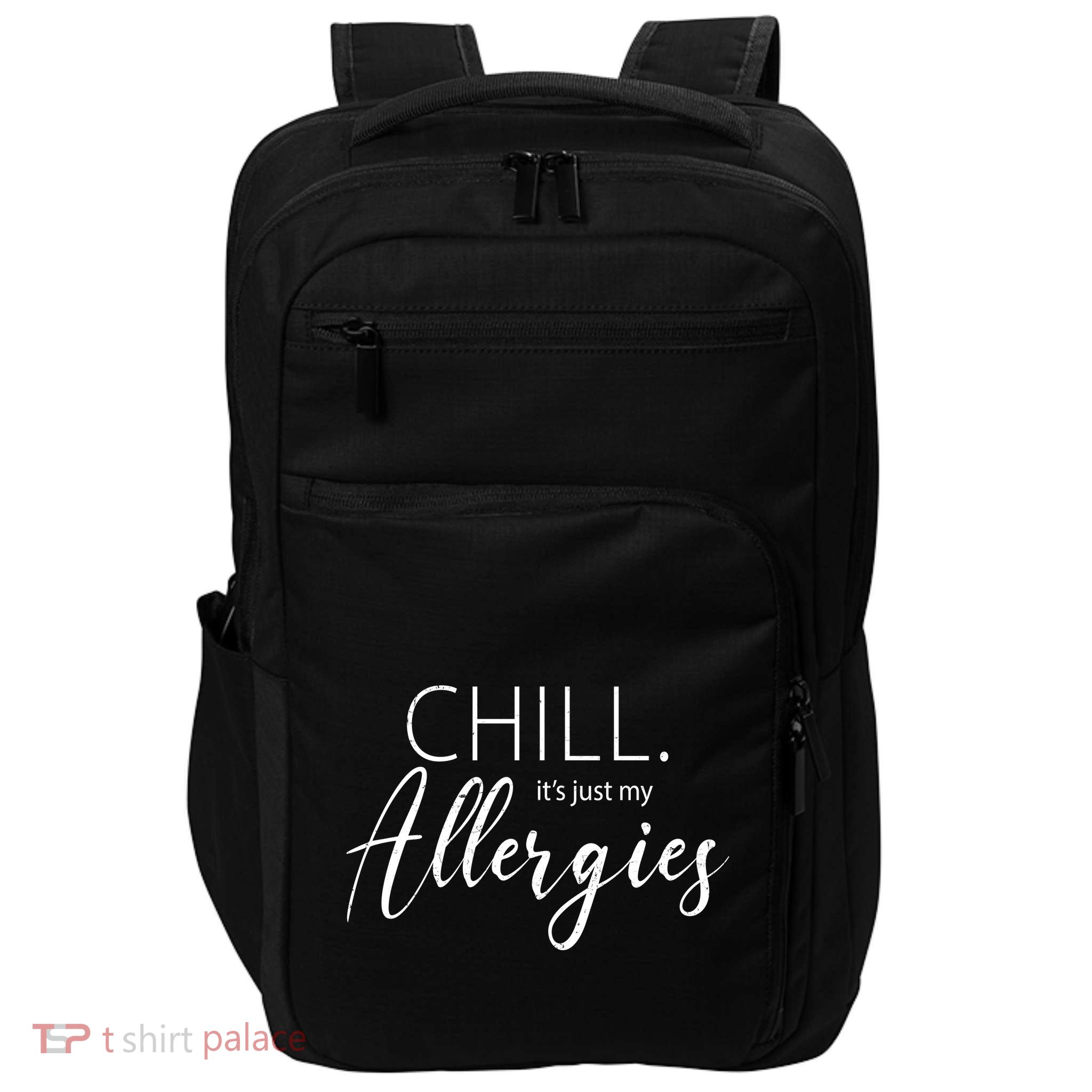 Chill It's Just My Allergies Funny Impact Tech Backpack