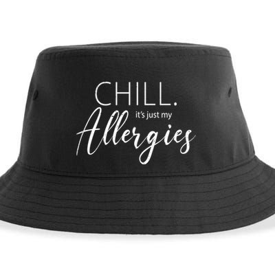 Chill It's Just My Allergies Funny Sustainable Bucket Hat