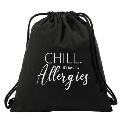 Chill It's Just My Allergies Funny Drawstring Bag