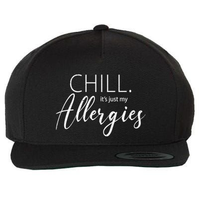 Chill It's Just My Allergies Funny Wool Snapback Cap