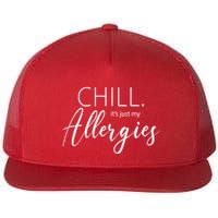 Chill It's Just My Allergies Funny Flat Bill Trucker Hat