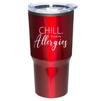 Chill It's Just My Allergies Funny Tumbler