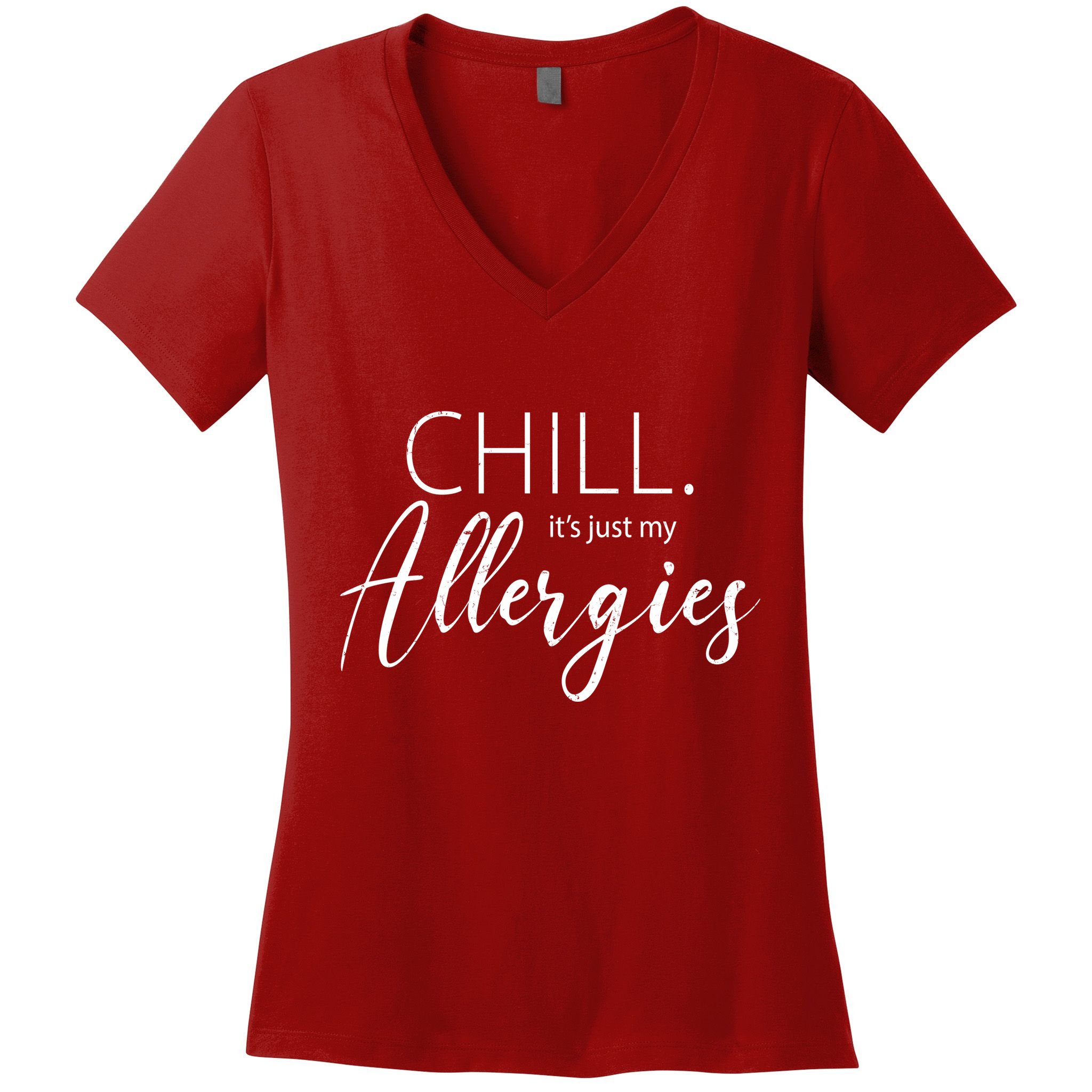 Chill It's Just My Allergies Funny Women's V-Neck T-Shirt