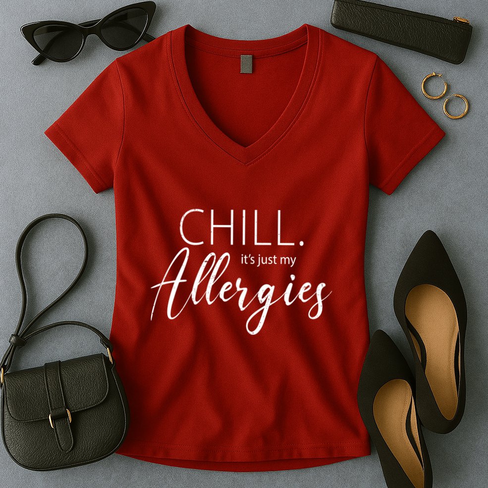 Chill It's Just My Allergies Funny Women's V-Neck T-Shirt