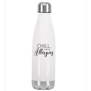 Chill It's Just My Allergies Funny Stainless Steel Insulated Water Bottle