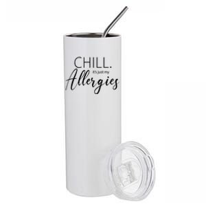 Chill It's Just My Allergies Funny Stainless Steel Tumbler