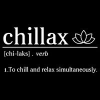 Chillax Definition Chill And Relax Simultaneously  Performance Shirt