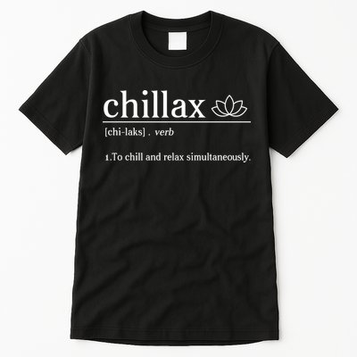 Chillax Definition Chill And Relax Simultaneously  Tall T-Shirt