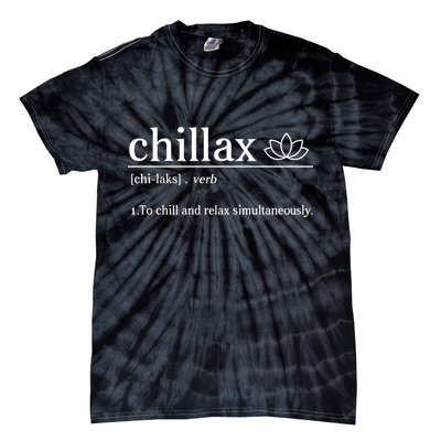 Chillax Definition Chill And Relax Simultaneously  Tie-Dye T-Shirt