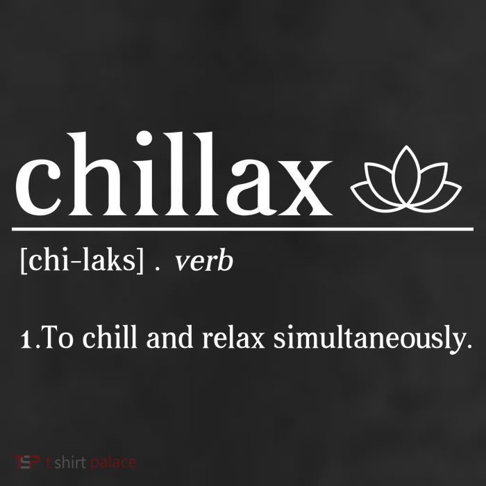 Chillax Definition Chill And Relax Simultaneously  Trucker Hat