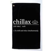 Chillax Definition Chill And Relax Simultaneously  Golf Towel