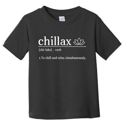 Chillax Definition Chill And Relax Simultaneously  Toddler T-Shirt
