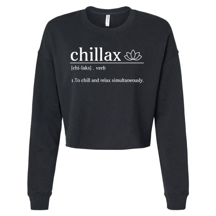 Chillax Definition Chill And Relax Simultaneously  Cropped Pullover Crew