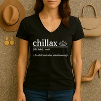 Chillax Definition Chill And Relax Simultaneously  Women's V-Neck T-Shirt
