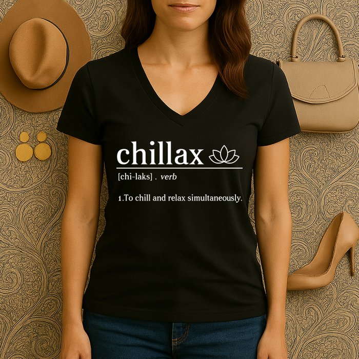 Chillax Definition Chill And Relax Simultaneously  Women's V-Neck T-Shirt