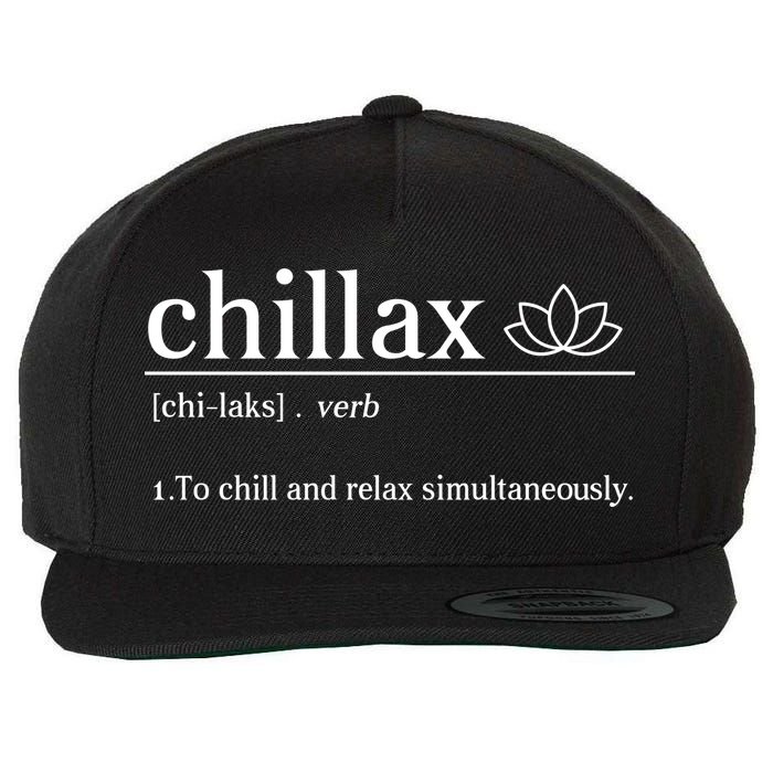 Chillax Definition Chill And Relax Simultaneously  Wool Snapback Cap
