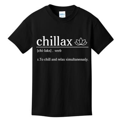 Chillax Definition Chill And Relax Simultaneously  Kids T-Shirt