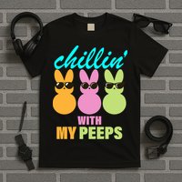 Chillin' With My Peeps T-Shirt