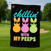 Chillin' With My Peeps Golf Towel