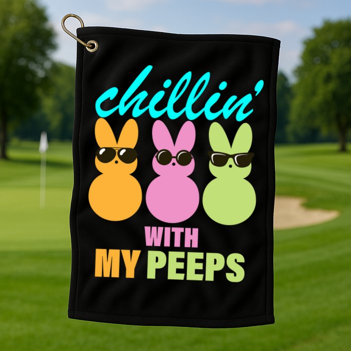 Chillin' With My Peeps Golf Towel