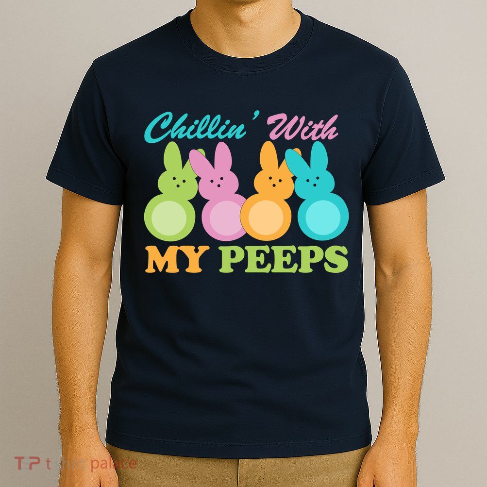 Chillin With My Peeps Easter Rabbits T-Shirt